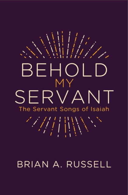 Book cover of: Behold My Servant. By: Brian A. Russell