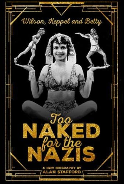 Book cover of: Wilson, Keppel and Betty - Too Naked for the Nazis. By: Alan Stafford
