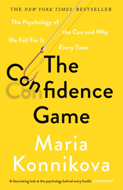 Confidence Game, The Psychology of the Con and Why We Fall for It Every Time 9781782113911 Maria-Konnikova