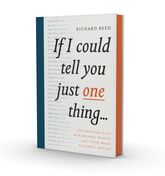 Book cover of: If I Could Tell You Just One Thing.... By: Richard Reed
