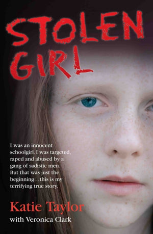 Stolen Girl - I was an innocent schoolgirl. I was targeted, raped and abused by a gang of sadistic men. But that was just the beginning ... this is my terrifying true story