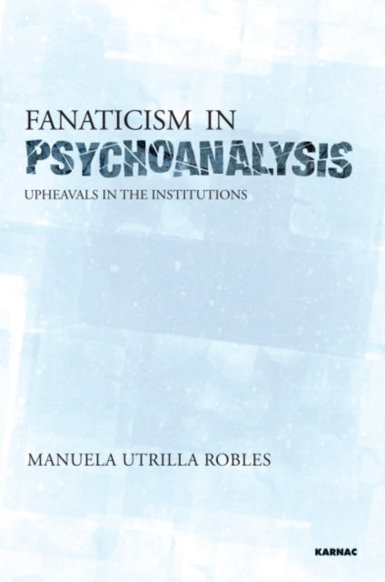 Book cover of: Upheavals in the Psychoanalytical Institutions II. By: Manuela Utrilla Robles
