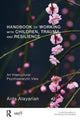 Book cover of: Handbook of Working with Children, Trauma, and Resilience. By: Aida Alayarian