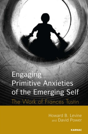 Engaging Primitive Anxieties of the Emerging Self