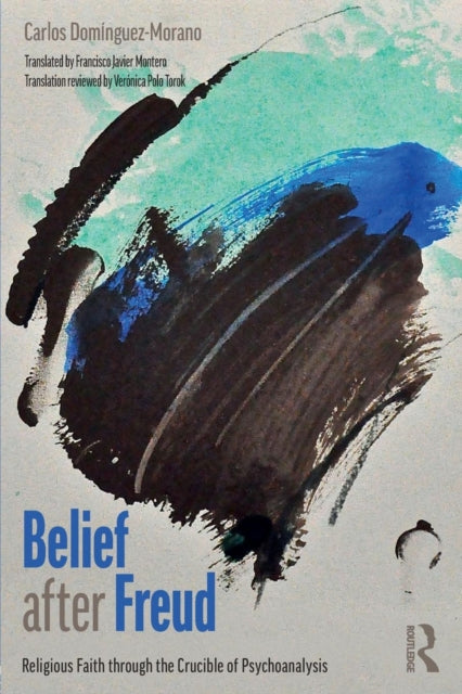 Book cover of: Belief after Freud. By: Carlos Domínguez-Morano