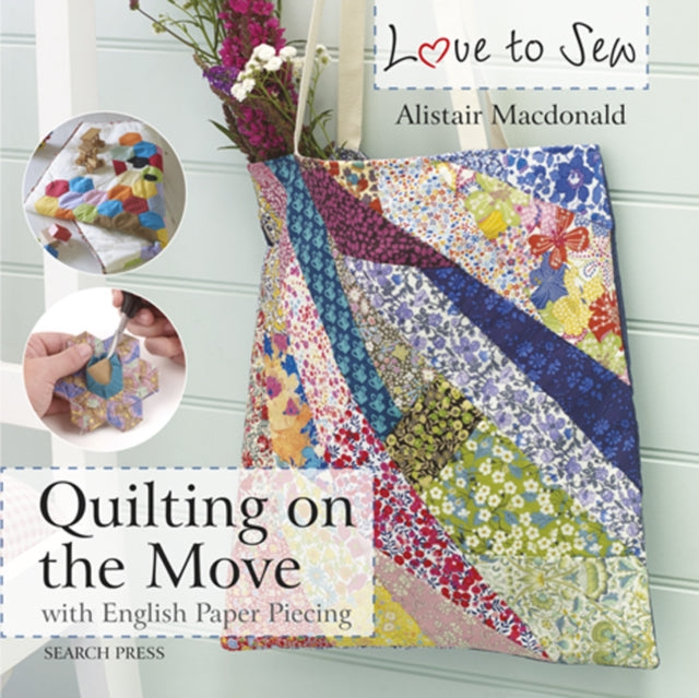 Book cover of: Love to Sew: Quilting On The Move. By: Alistair MacDonald