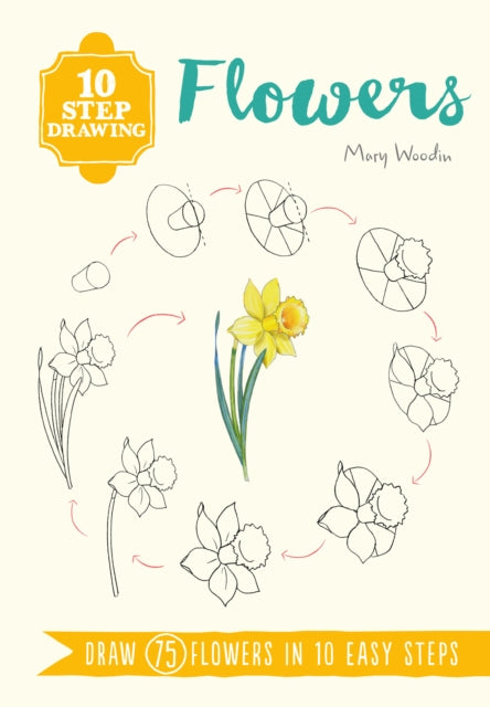 Book cover of: 10 Step Drawing: Flowers. By: Mary Woodin