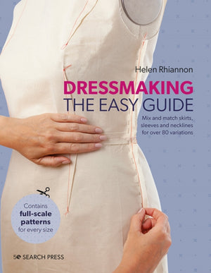Dressmaking: The Easy Guide, Mix and Match Skirts, Sleeves and Necklines for Over 80 Stylish Variations