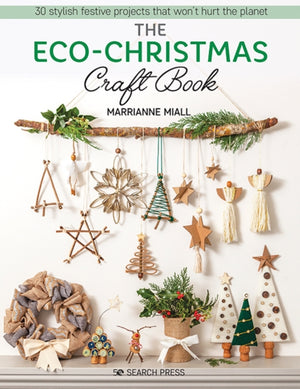 Eco-Christmas Craft Book, 30 Stylish Festive Projects That Won’t Hurt the Planet