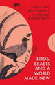 Birds, Beasts and a World Made New 9781782279921 Guillaume Apollinaire