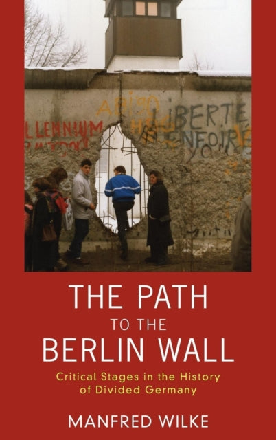 Book cover of: Path to the Berlin Wall. By: Manfred Wilke