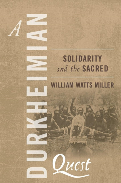 Book cover of: Durkheimian Quest. By: William Watts Miller