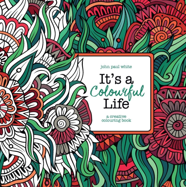 Book cover of: It's A Colourful Life. By: John Paul White
