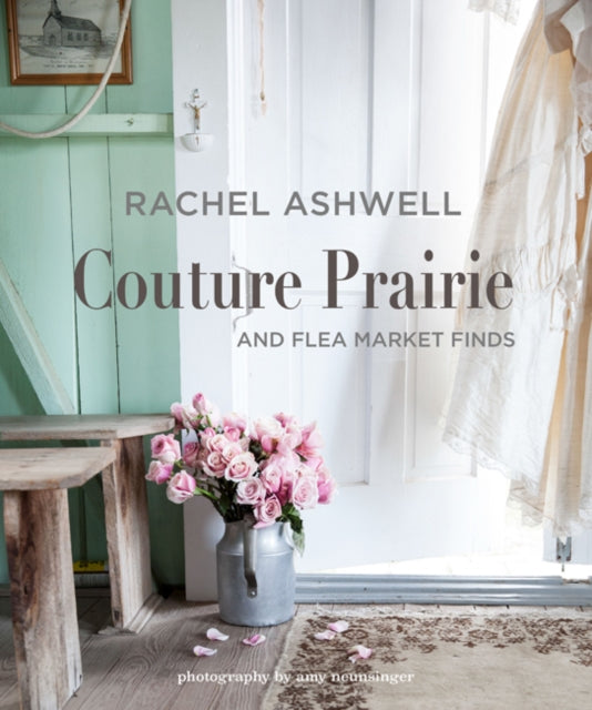 Book cover of: Rachel Ashwell Couture Prairie. By: Rachel Ashwell