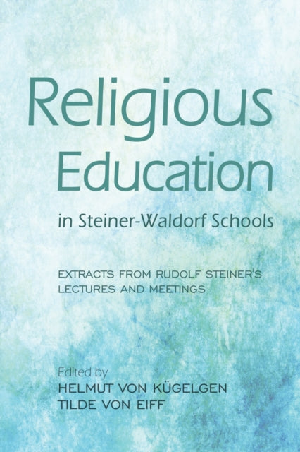 Book cover of: Religious Education in Steiner-Waldorf Schools. By: Helmut von Kügelgen