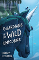 Guardians of the Wild Unicorns 9781782505556 Lindsay Littleson