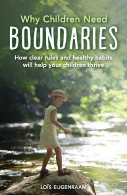 Book cover of: Why Children Need Boundaries. By: Lois Eijgenraam