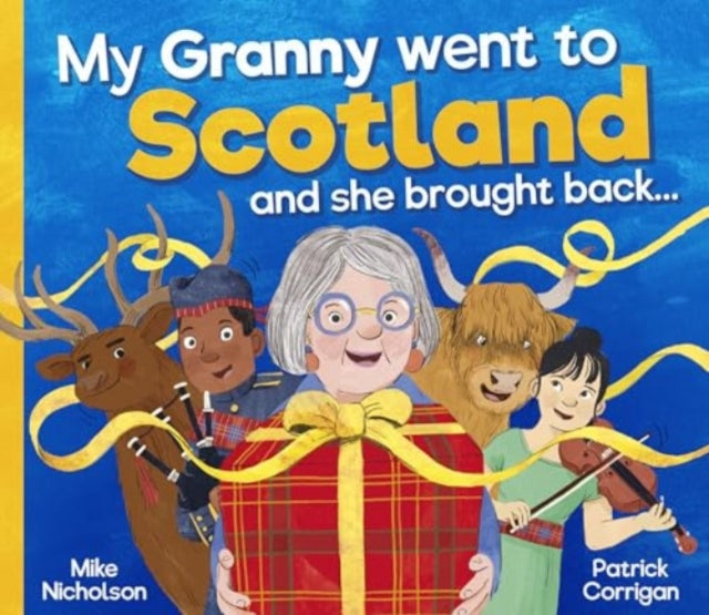 My Granny Went to Scotland and she brought back . . . 9781782509363 Mike Nicholson