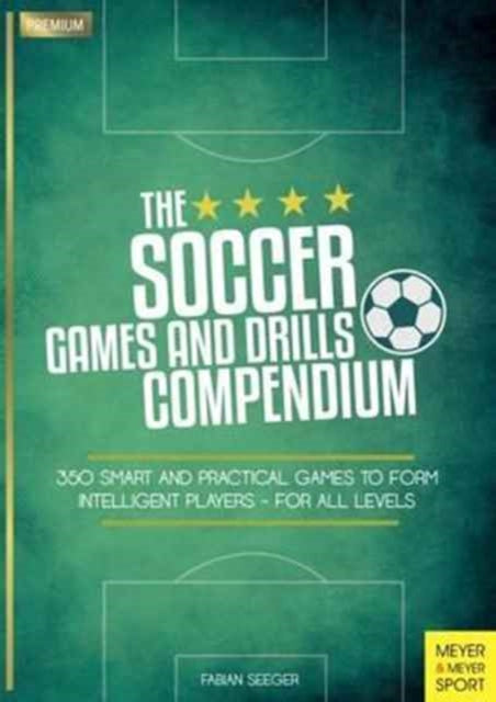 Book cover of: Soccer Games and Drills Compendium. By: Fabian Seeger
