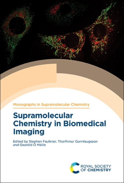 Book cover of: Supramolecular Chemistry in Biomedical Imaging. By: Stephen Faulkner