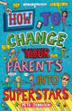Book cover of: How to Change Your Parents into Superstars. By: Pete Johnson
