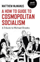 Book cover of: How To Guide to Cosmopolitan Socialism, A. By: Matthew McManus