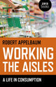 Book cover of: Working the Aisles: A Life in Consumption. By: Robert Appelbaum