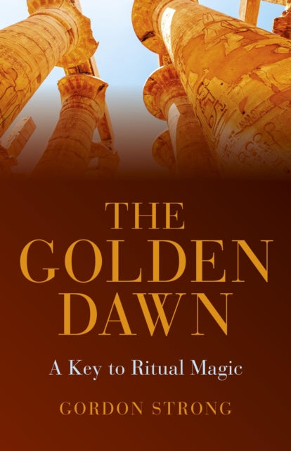 Book cover of: Golden Dawn –  A Key to Ritual Magic. By: Gordon Strong