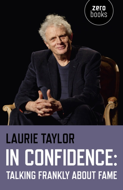 Book cover of: In Confidence: Talking Frankly about Fame. By: Laurie Taylor
