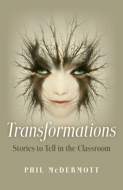 Book cover of: Transformations: Stories to Tell in the Classroom. By: Phil McDermott