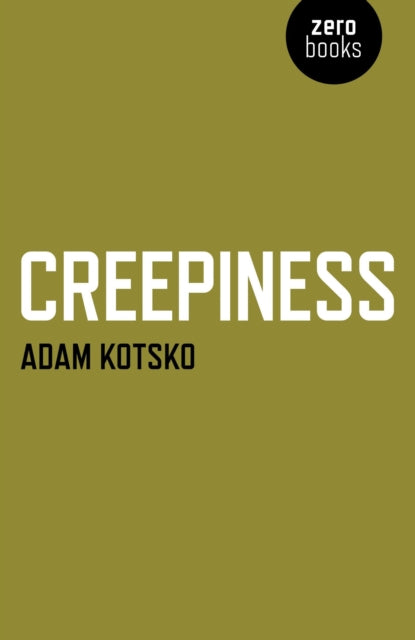 Book cover of: Creepiness. By: Adam Kotsko