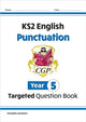 Book cover of: KS2 English Year 5 Punctuation Targeted Question Book (with Answers)