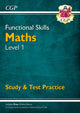 Book cover of: Functional Skills Maths Level 1 - Study & Test Practice. By: CGP Books