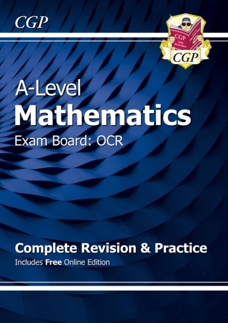 Book cover of: A-Level Maths OCR Complete Revision & Practice (with Online Edition). By: CGP Books