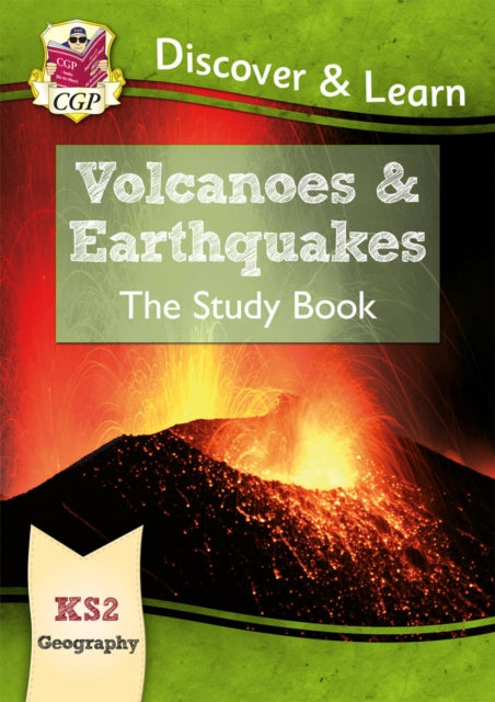 KS2 Geography Discover & Learn: Volcanoes and Earthquakes Study Book 9781782949732 CGP Books