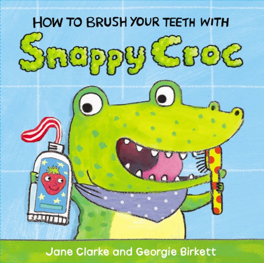 How to Brush Your Teeth with Snappy Croc 9781782953951 Jane Clarke