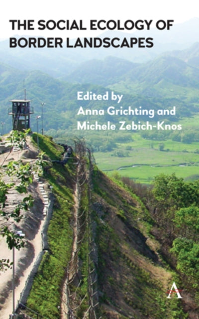 Book cover of: Social Ecology of Border Landscapes. By: Anna Grichting