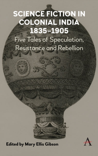 Book cover of: Science Fiction in Colonial India, 1835–1905. By: Mary Ellis Gibson