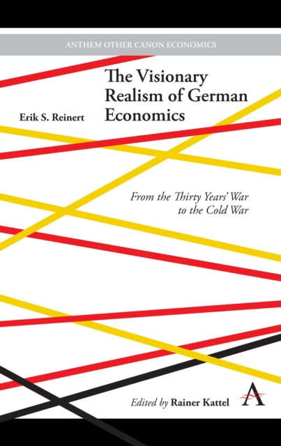 Book cover of: Visionary Realism of German Economics. By: Erik S. Reinert