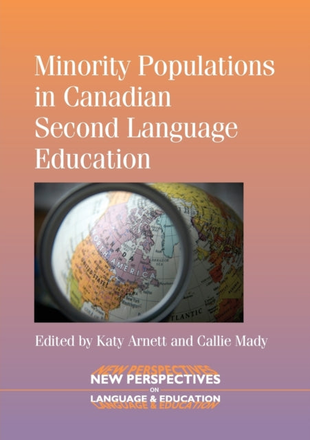 Book cover of: Minority Populations in Canadian Second Language Education. By: Katy Arnett