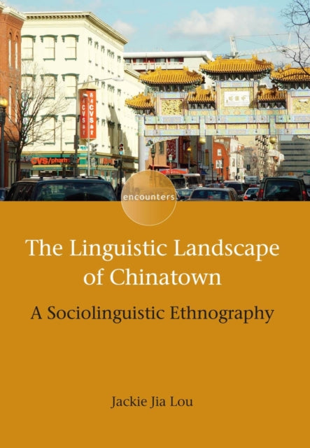 Book cover of: Linguistic Landscape of Chinatown. By: Jackie Jia Lou