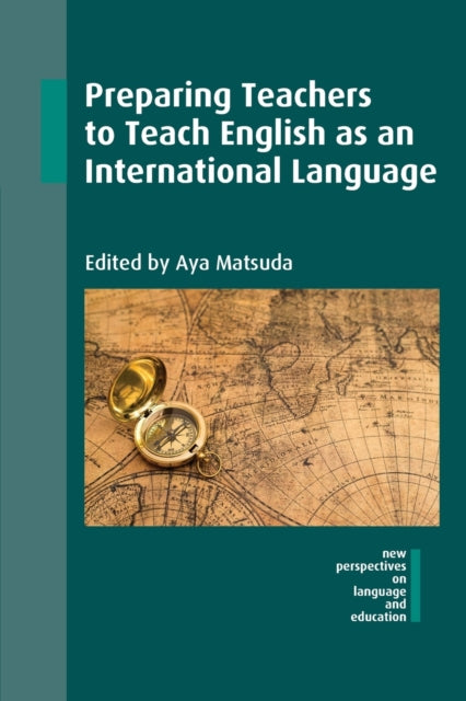 Book cover of: Preparing Teachers to Teach English as an International Language. By: Aya Matsuda