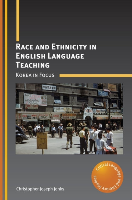 Book cover of: Race and Ethnicity in English Language Teaching. By: Christopher Joseph Jenks