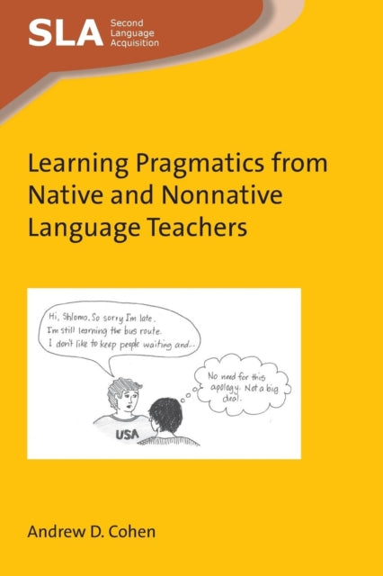 Book cover of: Learning Pragmatics from Native and Nonnative Language Teachers. By: Andrew D. Cohen