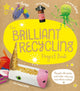 Book cover of: Brilliant Recycling Project Book. By: Sarah Stanford