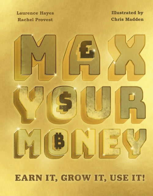 Book cover of: Max Your Money. By: Welbeck Children's Welbeck Children's Books