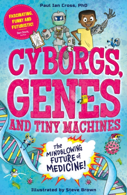 Book cover of: Cyborgs, Genes and Tiny Machines. By: Paul Ian Cross