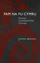 Book cover of: Pam na fu Cymru. By: Brooks