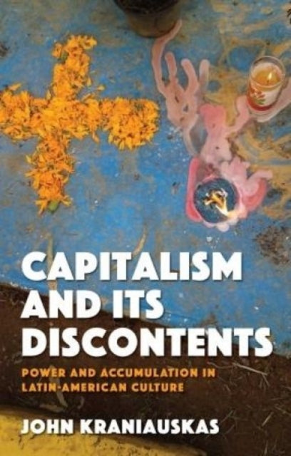 Book cover of: Capitalism and its Discontents. By: John Kraniauskas