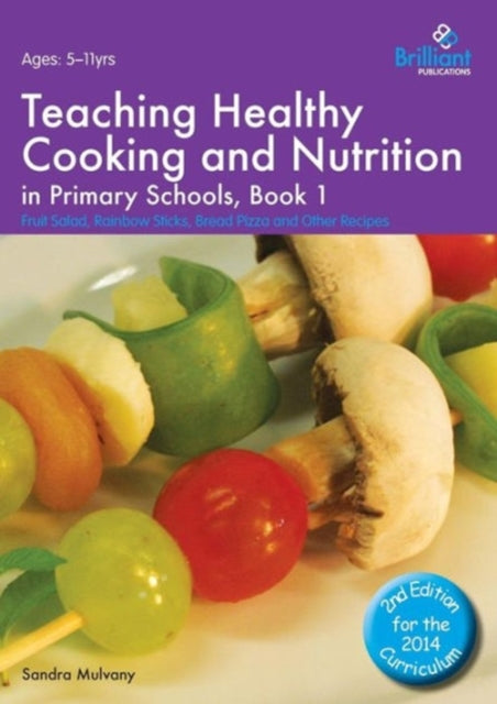 Book cover of: Teaching Healthy Cooking and Nutrition in Primary Schools, Book 1 2nd edition. By: Sandra Mulvany